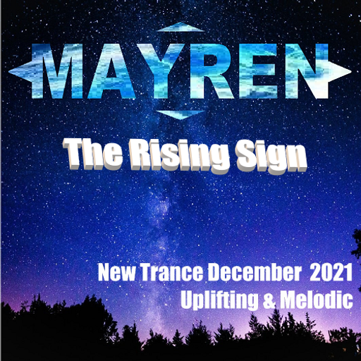 New Trance December 2021 - "The Rising Sign" - Uplifting & Melodic - Mixed By MAYREN