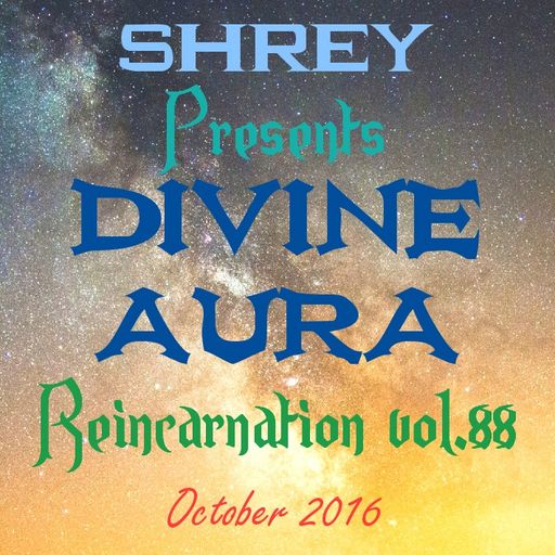 Shrey Pres. Divine Aura - Reincarnation Vol.88