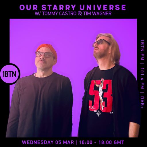 Our Starry Universe w/ Tommy Castro & Tim Wagner - 05.03.25