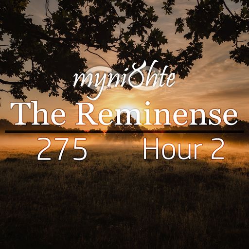 The Reminense 275 - Hour 2