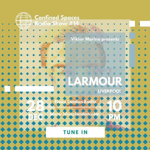 Confined Spaces Radio Show w/ Viktor Marina + Larmour - 28.12.21