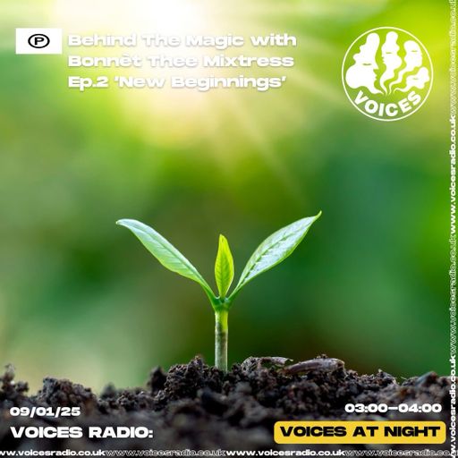 Behind the magic w/ bonnet thee mixtress ep2. new beginnings 14/01/25 - [Voices Radio]
