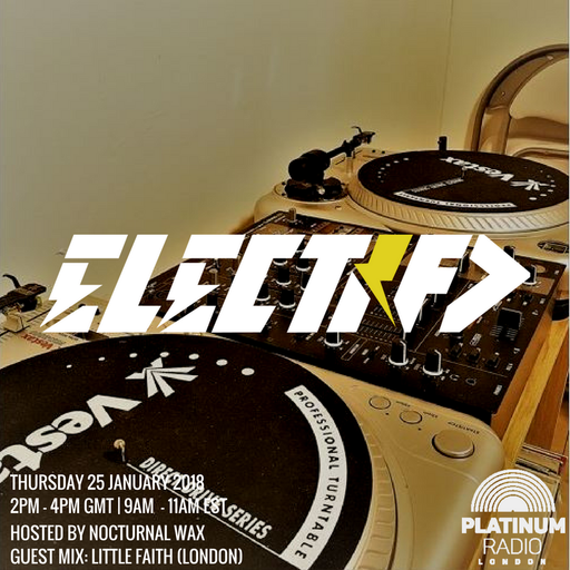 The Electrified Broadcast 016 with Nocturnal Wax & Little Faith (Thursday 25 January 2018 @ 2pm)