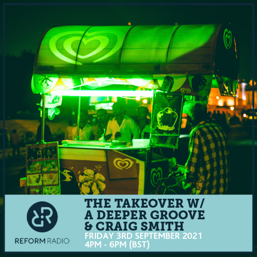 The Takeover w/ A Deeper Groove & Craig Smith 3rd September 2021