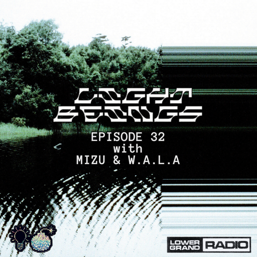 Light Beings Radio EP32 w/ MIZU and WALA (01.27.2026)