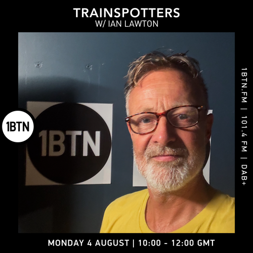 Trainspotters w/ Ian Lawton - 04.08.25