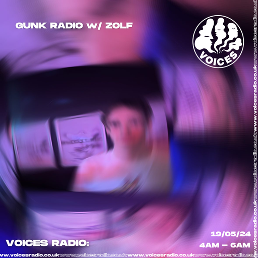 Gunk Radio - 19/05/24 - Voices Radio