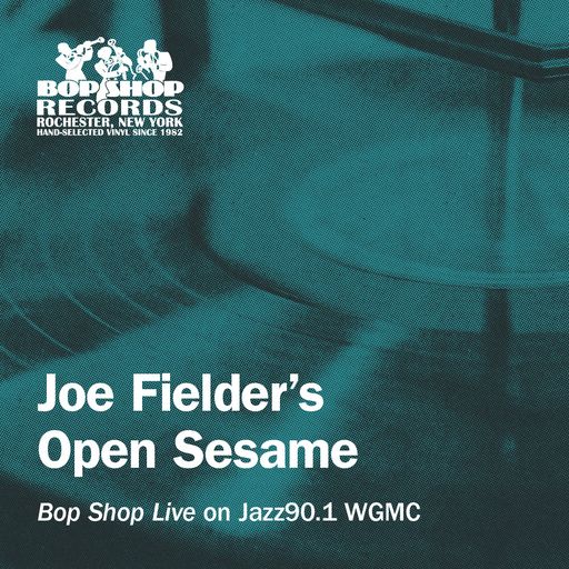 Joe Fiedler's Open Sesame: "Bop Shop Live" on Jazz90.1 WGMC
