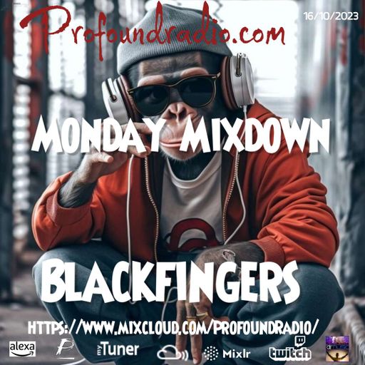 BLACKFINGERS ON MONDAY MIXDOWN 16-10-23