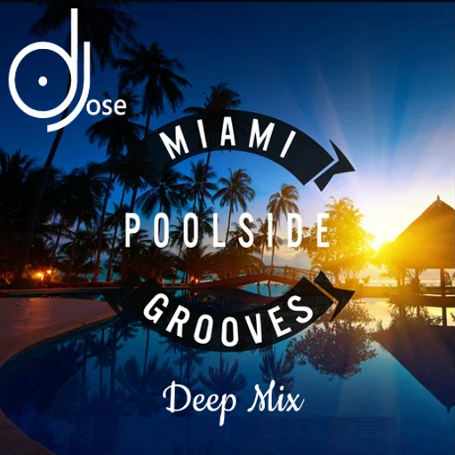 Miami PoolSide Grooves Deep Mix by DJose