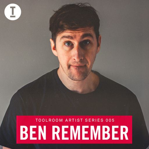 Toolroom Artist Series 005 - Ben Remember (DJ Mix)