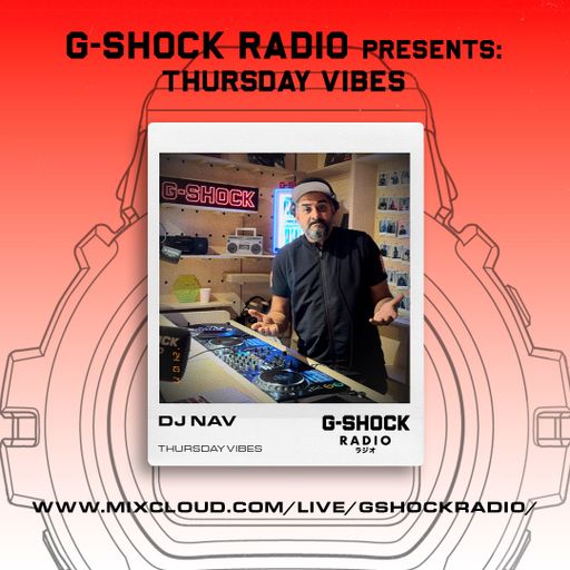 G-SHOCK Radio - Thursday Vibes with Dj Nav - 17/10