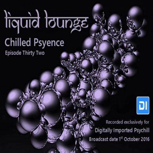 Liquid Lounge - Chilled Psyence (Episode Thirty Two) Digitally Imported Psychill October 2016