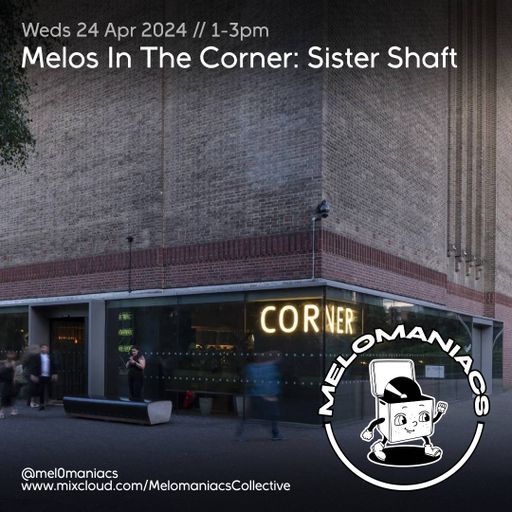 Melos In The Corner: Sister Shaft // 24.April.24 // Melomaniacs