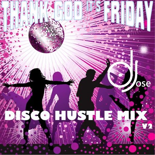 TGIF Disco Hustle Mix v2 by DJose
