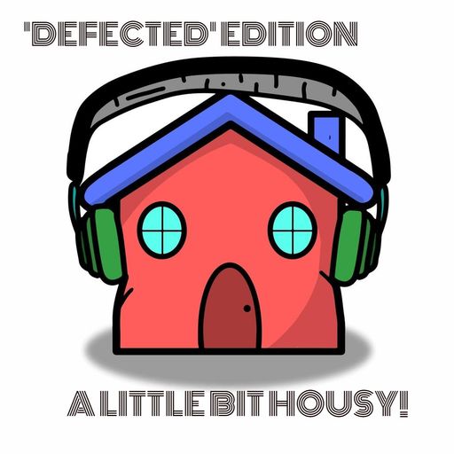 'DEFECTED' Edition: A Little Bit HOUSY!