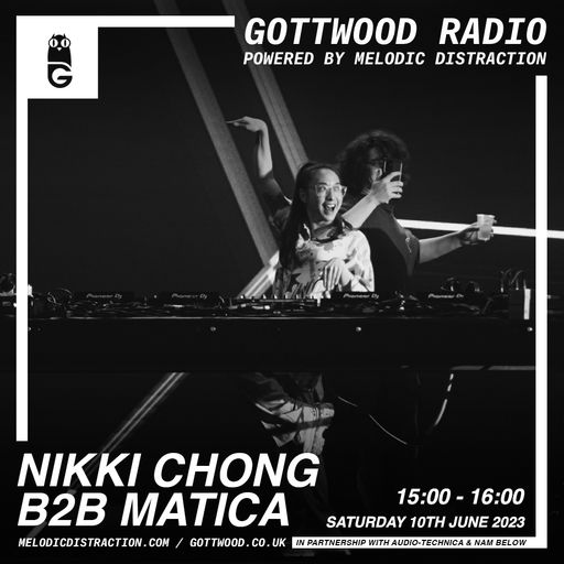 Nikki Chong B2B Matica [Gottwood Radio] (June 2023)