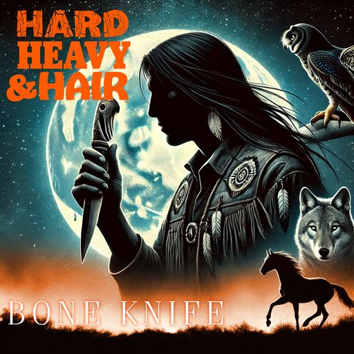 493 - Bone Knife - The Hard, Heavy & Hair Show with Pariah Burke