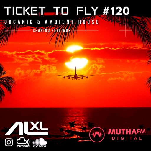 TICKET TO FLY #120 MAR 2025 (Organic House) - Exclusive Session for MuthaFM (SA)