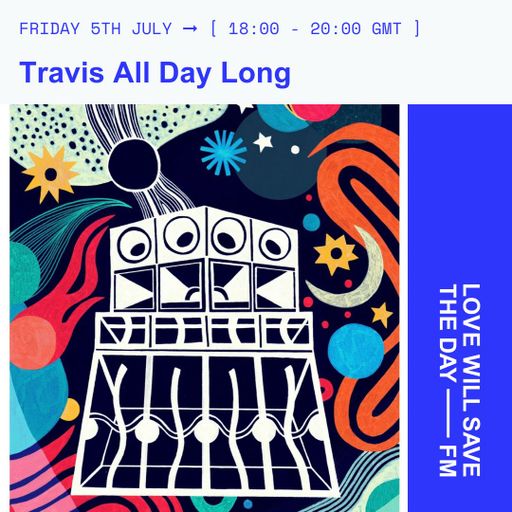 2024-07-05 Travis All Day Long | LWSTD-FM