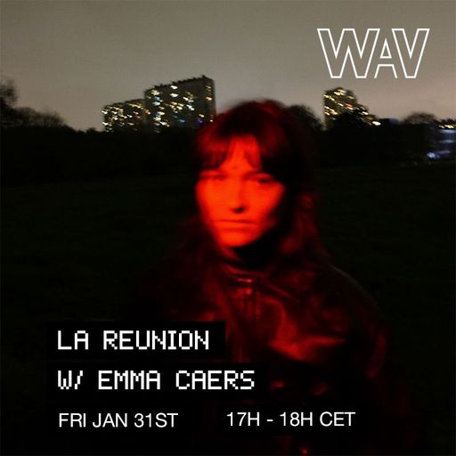 La Reunion invites Emma Caers at WAV | 31-01-25