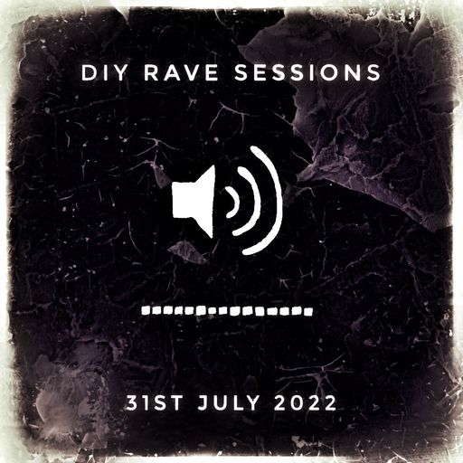 DIY Rave Sessions - July22
