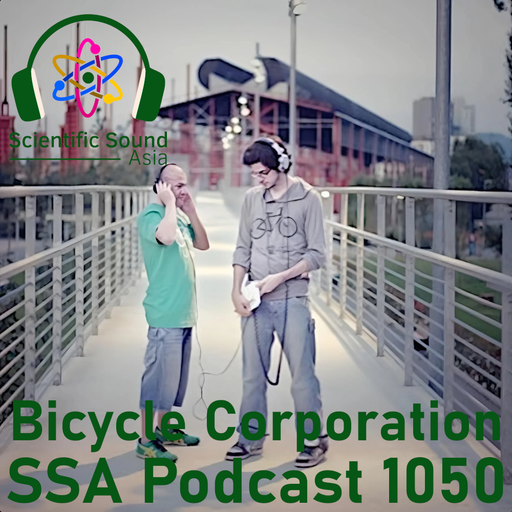 Scientific Sound Radio Podcast 1050 Bicycle Corporations' Roots 129.