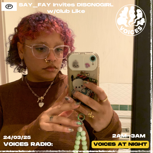 SAY_FAY invites discnogirl w/Club Like - 24/03/25 - Voices Radio