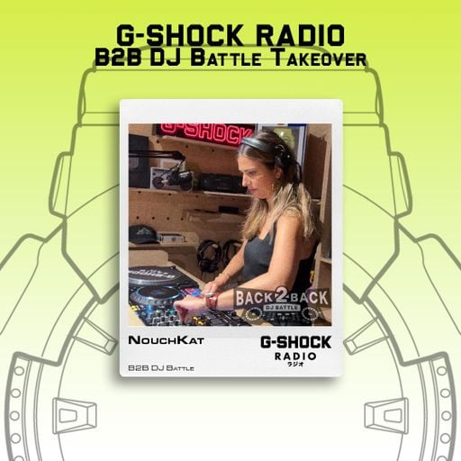 G-SHOCK Radio - Back 2 Back Dj Battle - NouchKat - 06/09