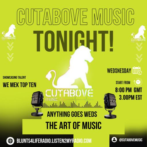 CUTABOVE MUSIC UK 22 MAY ANYTHING GOES WEDS BLUNTS 4 LIFE RADIO