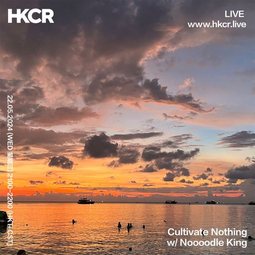 Cultivate Nothing w/ Noooodle King - 22/05/2024