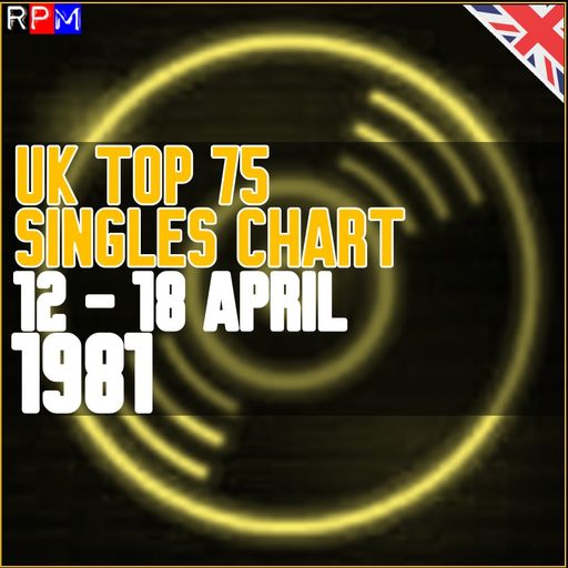 UK TOP 75 : 12 - 18 APRIL 1981