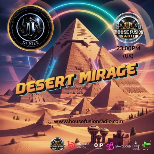 DJ JOEE - " DESERT MIRAGE " - HOUSE FUSION RADIO UK - SHOW # 205