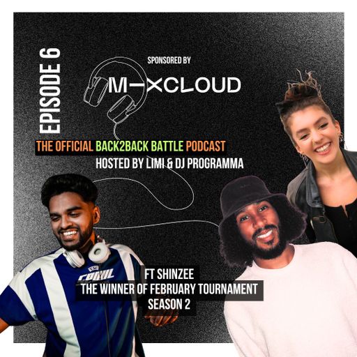 Back2Back Battle Podcast - [Episode 6] with Shinzee - Hosted by Limi and DJ Programma