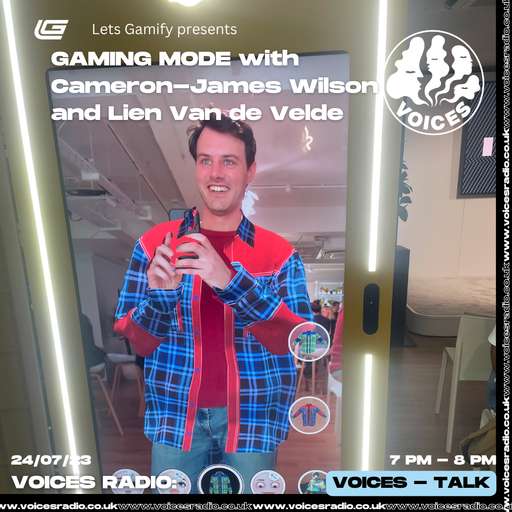 Gaming Mode with Cameron-James Wilson & Lien Van de Velde - 24/07/23