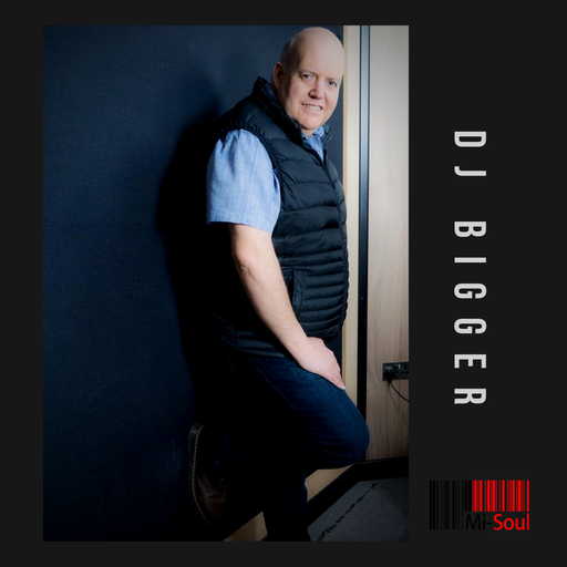 Dj Bigger / Mi-Soul Radio /  Sun 5pm - 7pm / 14-05-2023