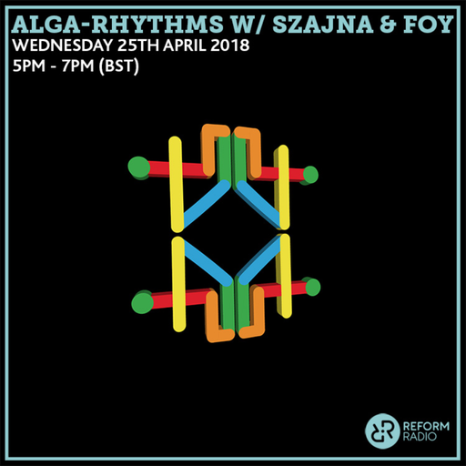 Alga-Rhythms w/ Szajna & Foy 25th April 2018