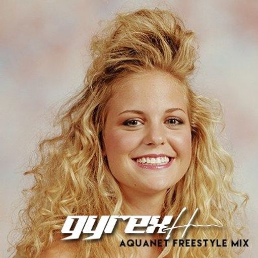 gyrexH - Aquanet Freestyle Mix