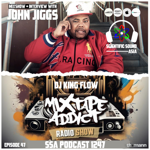 Scientific Sound Asia Radio Podcast 1247 is Mixtape Addict 47 by DJ King Flow with John Jiggs.