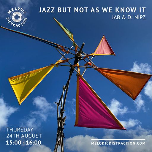 Jazz, But Not As We Know It with Jab and DJ Nipz (Aug '23)
