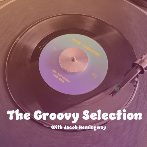 The Groovy Selection: Episode #003