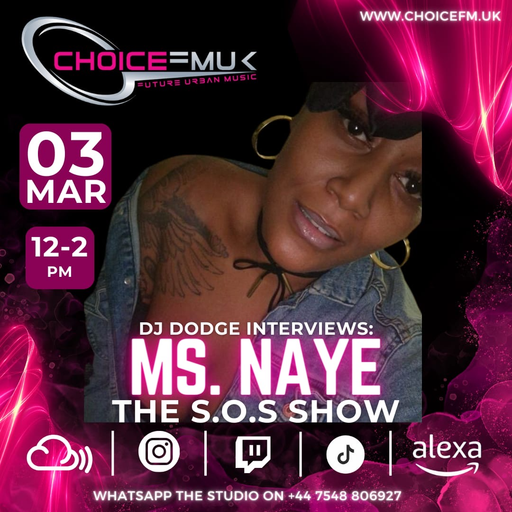 The SOS show with DJ Dodge interview with Naye on Choice FMUK 030324