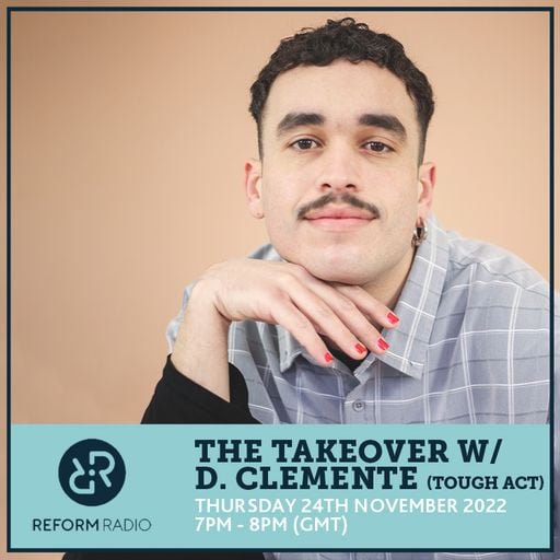 The Takeover w/ d. clemente (Tough Act) 24th November 2022
