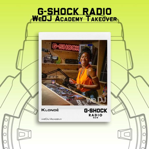 G-SHOCK Radio - WeDj Academy Takeover - Klondé - July 25