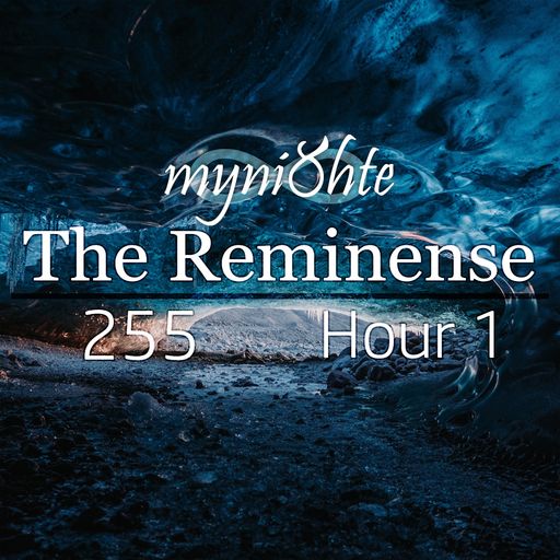 The Reminense 255 - Hour 1