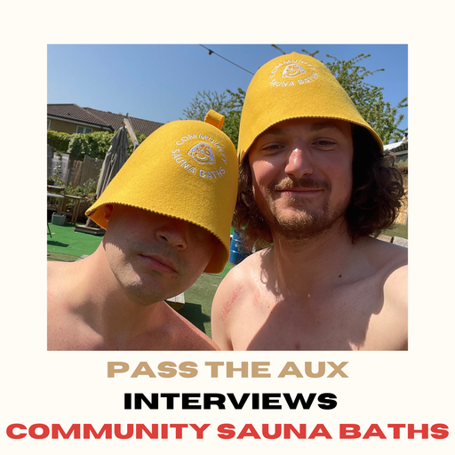 Pass the Aux (feat. Community Sauna Baths) // 01/05/25