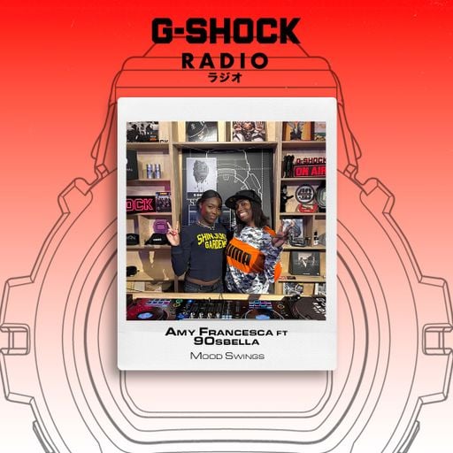 G-SHOCK Radio Presents... Mood Swings with Amy Francesca Ft 90sbella Pt2- 05/02