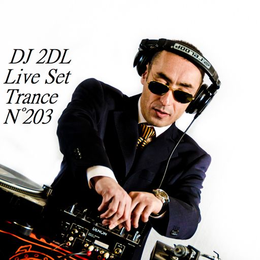 DJ 2DL Live Set Trance N°203
