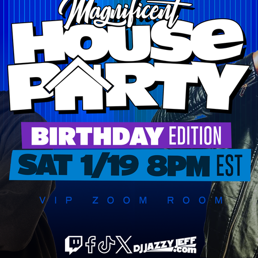 DJ Jazzy Jeff x DJ Mell Starr - Magnificent House Part! Birthday Edition - 2025.01.19