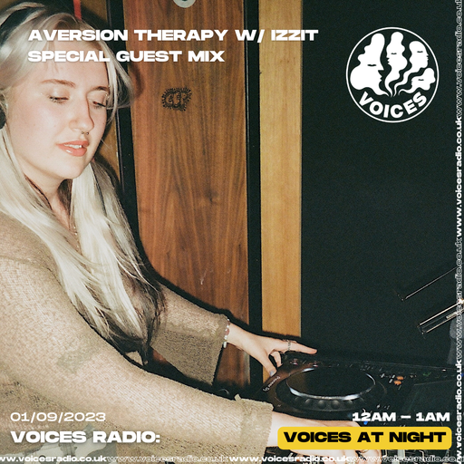 Aversion Therapy w/ IZZIT SPECIAL GUEST MIX - 01/09/233 - Voices Radio
